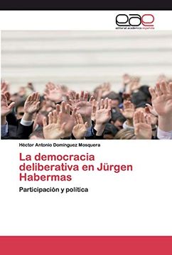 portada La Democracia Deliberativa en Jürgen Habermas: Participación y Política