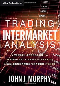 portada Trading with Intermarket Analysis: A Visual Approach to Beating the Financial Markets Using Exchange-Traded Funds (Wiley Trading) (in English)