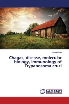 portada Chagas, disease, molecular biology, immunology of Trypanosoma cruzi (en Inglés)