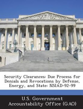 portada Security Clearances: Due Process for Denials and Revocations by Defense, Energy, and State: Nsiad-92-99