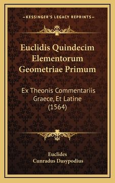 portada Euclidis Quindecim Elementorum Geometriae Primum: Ex Theonis Commentariis Graece, Et Latine (1564) (en Latin)