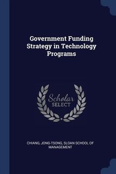 portada Government Funding Strategy in Technology Programs (en Inglés)