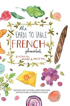 portada The Farm to Table French Phras: Master the Culture, Language and Savoir Faire of French Cuisine (en Inglés)