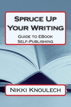 portada Spruce Up Your Writing: Guide to EBook Self-Publishing (en Inglés)
