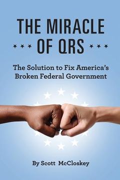 portada The Miracle Of QRS: The Solution To Fix America's Broken Federal Government