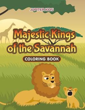 portada Majestic Kings of the Savannah Coloring Book (en Inglés)