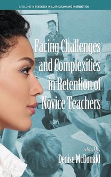 portada Facing Challenges and Complexities in Retention of Novice Teachers (hc) (en Inglés)
