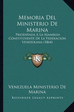 portada Memoria del Ministerio de Marina: Presentada a la Asamblea Constituyente de la Federacion Venezolana (1864)