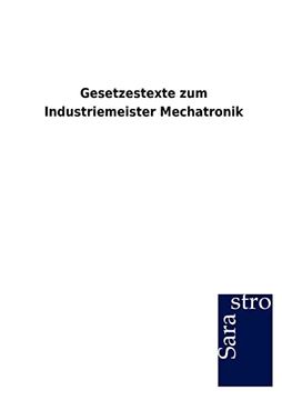 portada Gesetzestexte zum Industriemeister Mechatronik (in German)