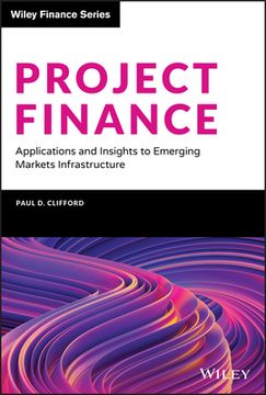 portada Project Finance: Applications and Insights to Emerging Markets Infrastructure (Wiley Finance) 