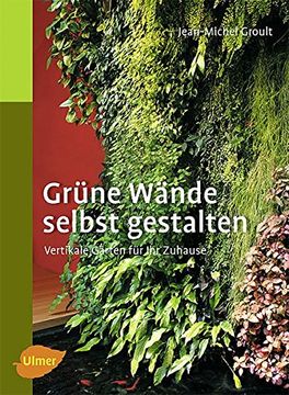 portada Grüne Wände Selbst Gestalten: Vertikale Gärten für ihr Zuhause (in German)