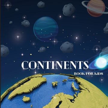 portada Continents Book for Kids: Colorful Educational and Entertaining Continents Book for Kids Ages 6-8 (en Inglés)