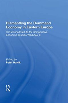 portada Dismantling the Command Economy in Eastern Europe: The Vienna Institute for Comparative Economic Studies Yearbook iii (en Inglés)