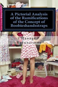portada A Pictorial Analysis of the Ramifications of the Concept of Boobieshandsstraps (en Inglés)