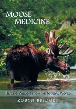 portada Moose Medicine: Healing Wisdom from the Natural World (en Inglés)