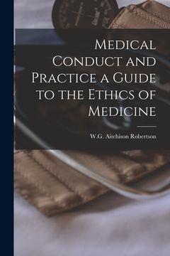 portada Medical Conduct and Practice a Guide to the Ethics of Medicine (in English)