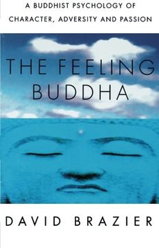 portada The Feeling Buddha: A Buddhist Psychology of Character, Adversity and Passion (in English)