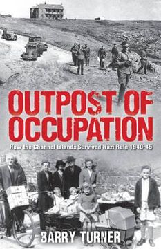portada outpost of occupation: the nazi occupation of the channel islands, 1940-1945 (en Inglés)