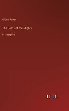 portada The Seats of the Mighty: in large print (in English)