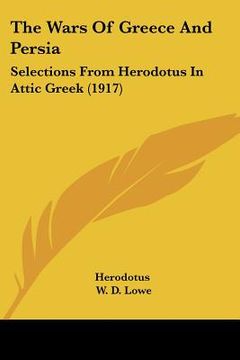 portada the wars of greece and persia: selections from herodotus in attic greek (1917) (in English)