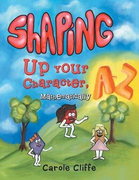portada Shaping Up Your Character, A to Z-Mathematically (en Inglés)