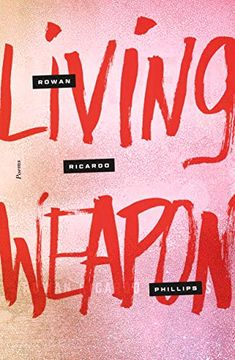 portada Living Weapon: Rowan Ricardo Phillips (en Inglés)