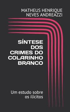portada Síntese dos Crimes de Colarinho Branco: Um estudo sobre os ilícitos (en Portugués)