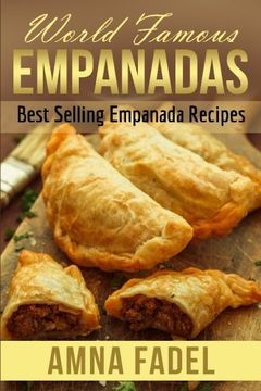 portada World Famous Empanadas: Best Selling Empanada Recipes (en Inglés)