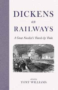 portada Dickens on Railways: A Great Novelist'S Travels by Train (en Inglés)