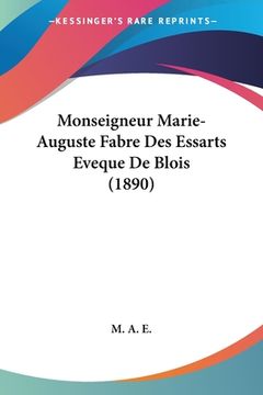 portada Monseigneur Marie-Auguste Fabre Des Essarts Eveque De Blois (1890) (en Francés)