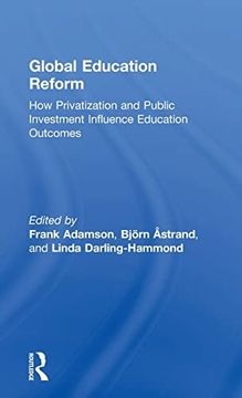 portada Global Education Reform: How Privatization and Public Investment Influence Education Outcomes