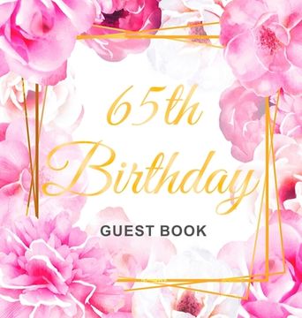 portada 65th Birthday Guest Book: Keepsake Gift for Men and Women Turning 65 - Hardback with Cute Pink Roses Themed Decorations & Supplies, Personalized (en Inglés)