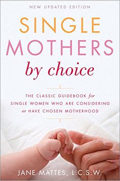portada Single Mothers by Choice: A Guid for Single Women who are Considering or Have Chosen Motherhood (in English)