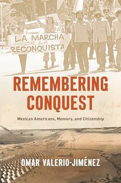portada Remembering Conquest: Mexican Americans, Memory, and Citizenship (The David j. Weber Series in the new Borderlands History) (en Inglés)