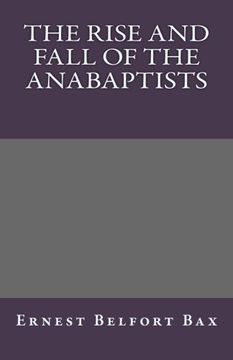 portada The Rise and Fall of the Anabaptists (en Inglés)