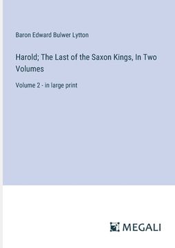 portada Harold; The Last of the Saxon Kings, In Two Volumes: Volume 2 - in large print (en Inglés)