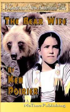portada The Bear Wife: A Great and New American Tale (en Inglés)