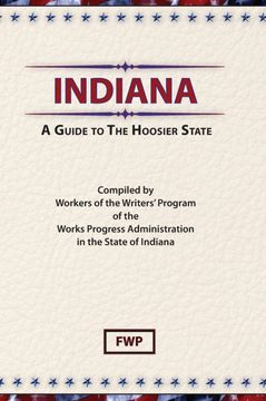 portada Indiana: A Guide to the Hoosier State (American Guide) (en Inglés)