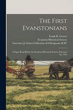 portada The First Evanstonians: A Paper Read Before the Evanston Historical Society, February 7Th, 1916 (en Inglés)
