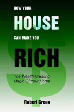 portada how your house can make you rich: the wealth creating magic of your home (in English)