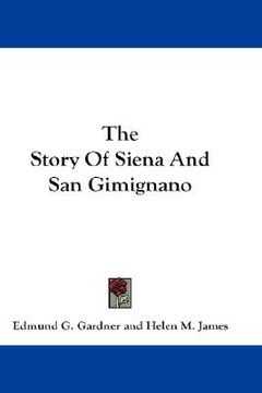 portada the story of siena and san gimignano (in English)