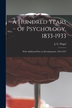 portada A Hundred Years of Psychology, 1833-1933: With Additional Part on Developments, 1933-1947 (en Inglés)