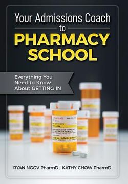portada Your Admissions Coach to Pharmacy School: Everything You Need to Know about Getting In (en Inglés)