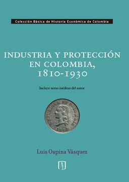 portada Industria y Proteccion en Colombia 1810-1930