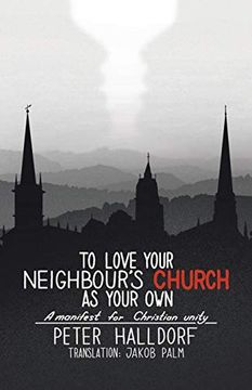 portada To Love Your Neighbour's Church as Your Own: A Manifest for Christian Unity 