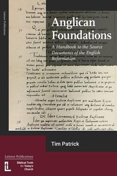 portada Anglican Foundations: A Handbook to the Source Documents of the English Reformation (en Inglés)
