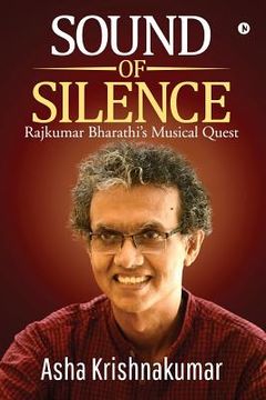 portada Sound of Silence: Rajkumar Bharathi's Musical Quest (en Inglés)