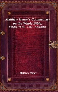 portada Matthew Henry's Commentary on the Whole Bible: Volume VI-III - Titus - Revelation (en Inglés)