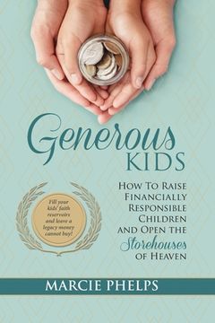 portada Generous Kids: How to Raise Financially Responsible Children and Open the Storehouses of Heaven (en Inglés)