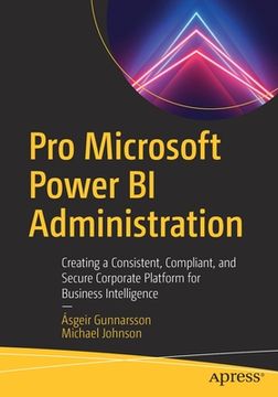 portada Pro Microsoft Power bi Administration: Creating a Consistent, Compliant, and Secure Corporate Platform for Business Intelligence 